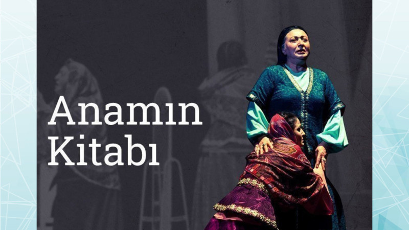 Dram Teatrının səhnəsində Anamın kitabı tamaşası nümayiş olunacaq