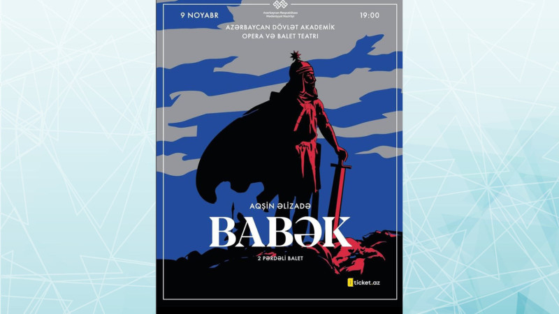 Opera və Balet Teatrında Babək baleti göstəriləcək