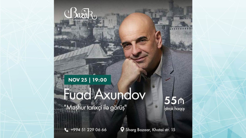 Fuad Axundov Şərq Bazarında mühazirə ilə çıxış edəcək