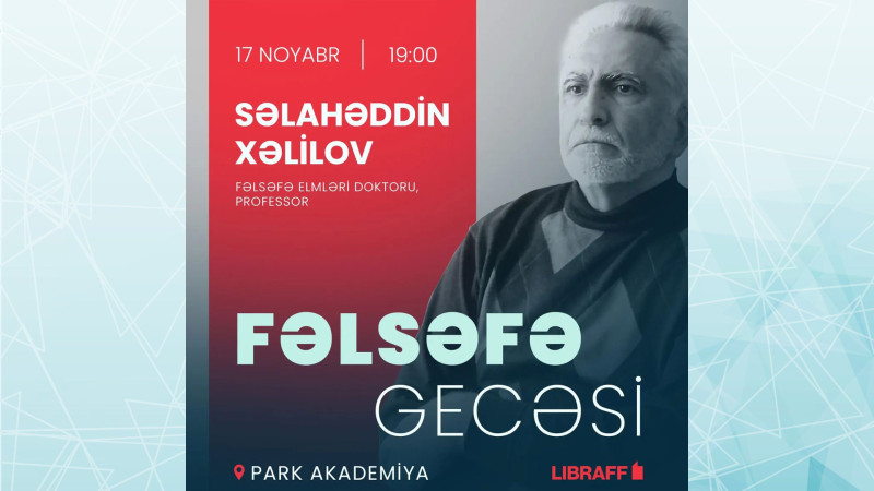 Bakıda filosof Səlahəddin Xəlilov ilə birlikdə fəlsəfə gecəsi keçiriləcək