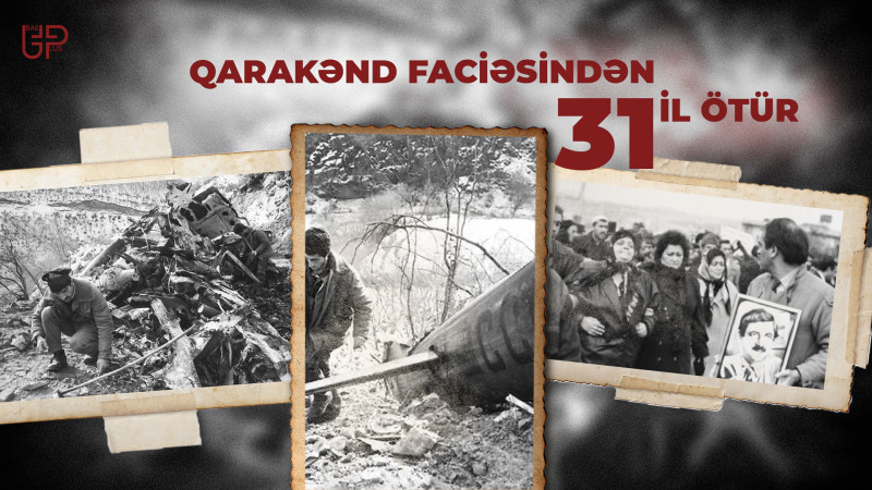 22 nəfərin həyatını aparmış Qarakənd faciəsindən 31 il ötür