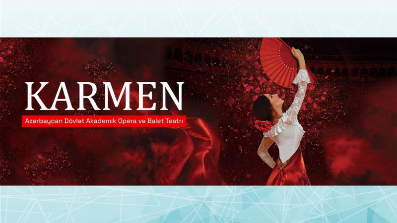 Opera və Balet Teatrında “Karmen” operası nümayiş olunacaq