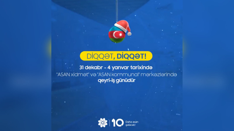 “ASAN xidmət” mərkəzləri bayram günlərində işləməyəcək