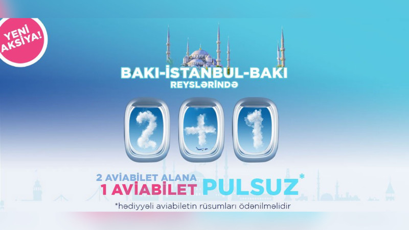 AZAL İstanbula uçuşlarda üçüncü bileti hədiyyə edir