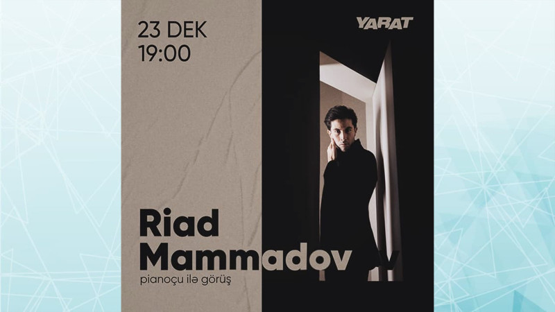 Pianoçu Riad Məmmədov YARAT Mərkəzinin qonağı olacaq