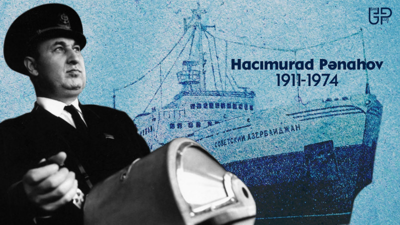 Uzaq səfərlərə çıxan ilk kapitanlardan olan Hacımurad Pənahov
