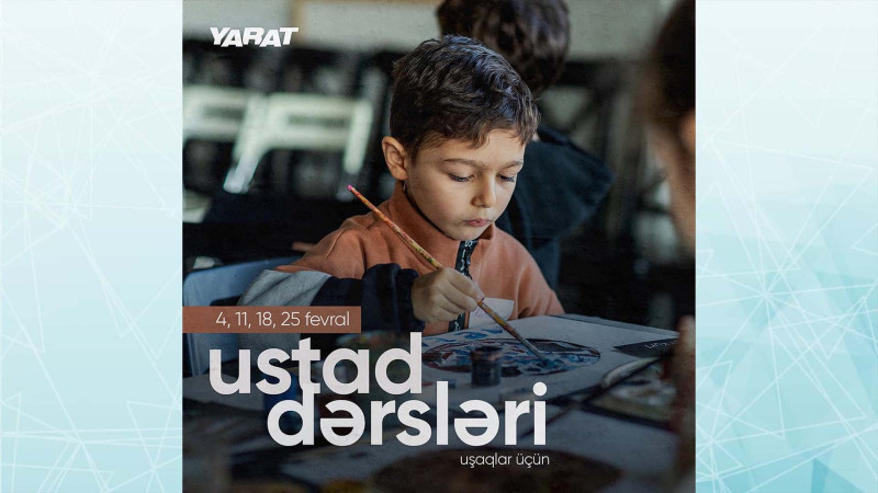 YARAT Mərkəzində fevral ayında Little YARAT ustad dərsləri baş tutacaq