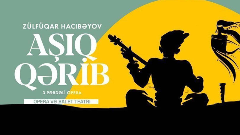 Akademik Opera və Balet Teatrında Aşıq Qərib operası nümayiş olunacaq