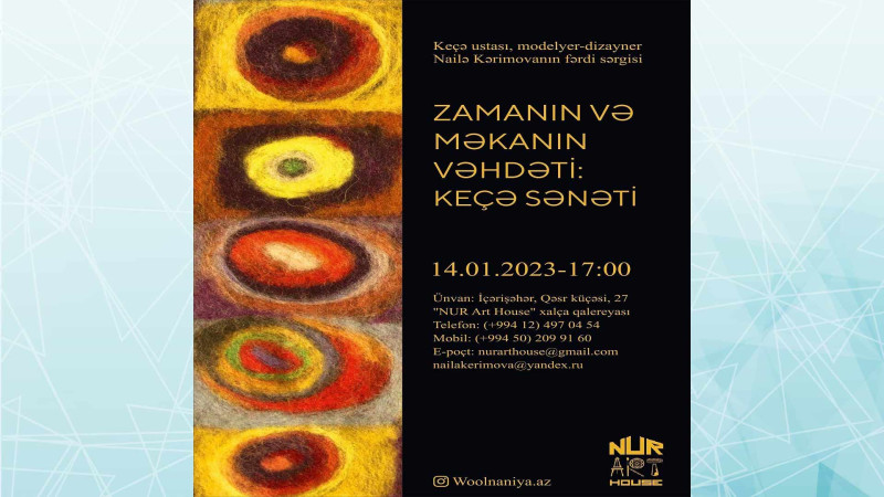 Bakıda keçə sənəti üzrə usta Nailə Kərimovanın fərdi sərgisi keçiriləcək