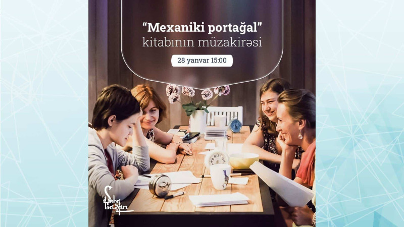 Bakıda “Mexaniki portağal” kitabının müzakirəsi aparılacaq