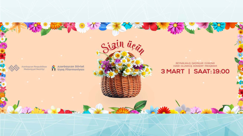 Qadınlar Gününə həsr olunmuş Sizin üçün konsert proqramı təşkil olunacaq