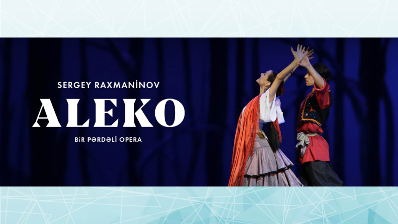 Opera və Balet Teatrında Sergey Raxmaninovun operası təqdim olunacaq