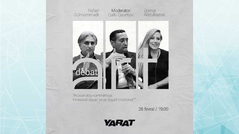 İncəsənətdə kommersiya: İncəsənət dəyəri və ya dəyərli incəsənət? - YARAT-da yeni layihə başlayır