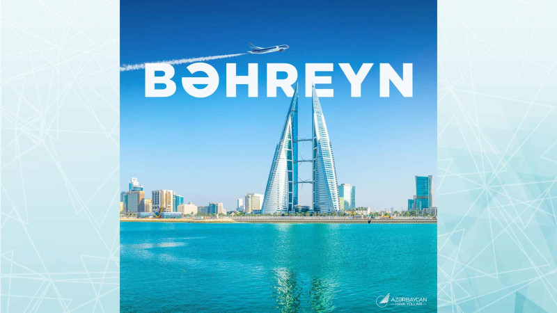 Azərbaycandan Bəhreynə birbaşa uçuşlar təşkil olunacaq