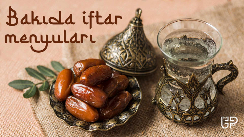 Bakı restoranlarında İftar menyuları