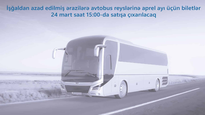 Qarabağa avtobus biletləri satışa çıxarılır