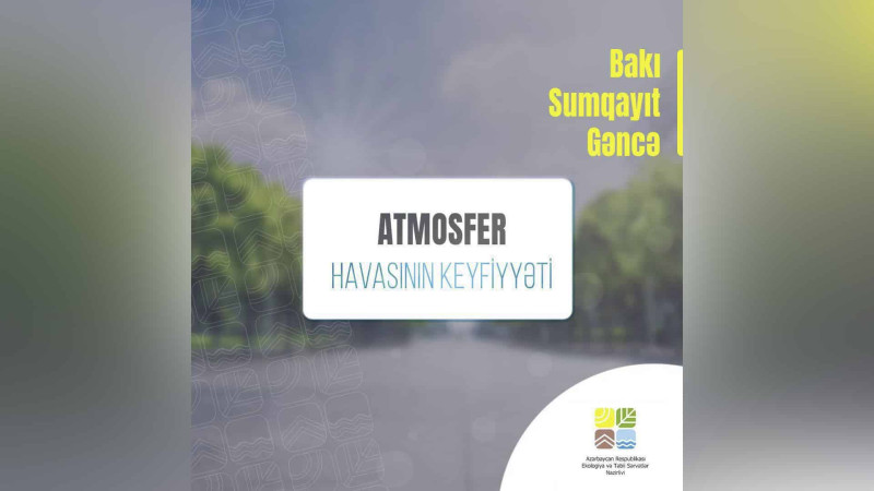 Bakıda atmosferin çirkliliyi normadan artıqdır
