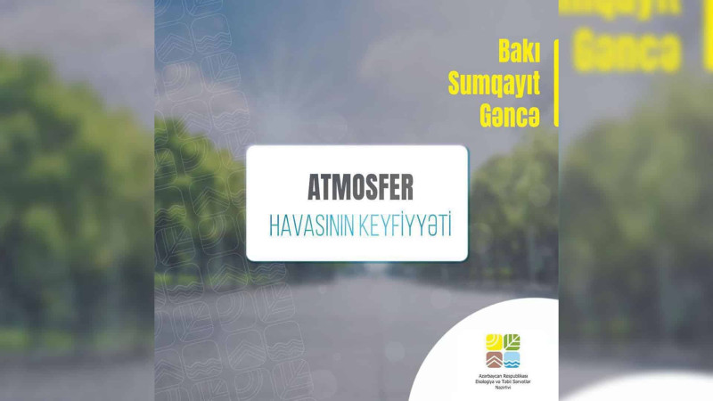 Bakıda atmosferin keyfiyyəti açıqlanıb