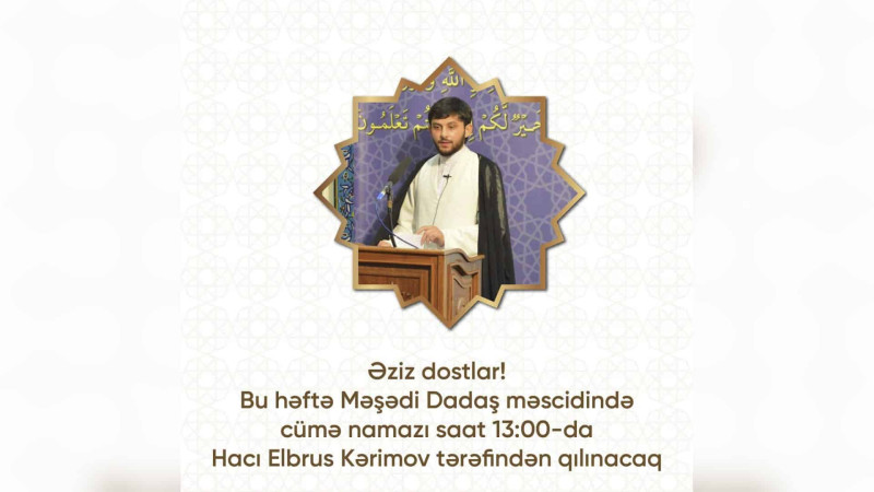 Məşədi Dadaş məscidində Cümə namazı Hacı Şahinin əvəzinə onun tələbəsi tərəfindən qılınacaq
