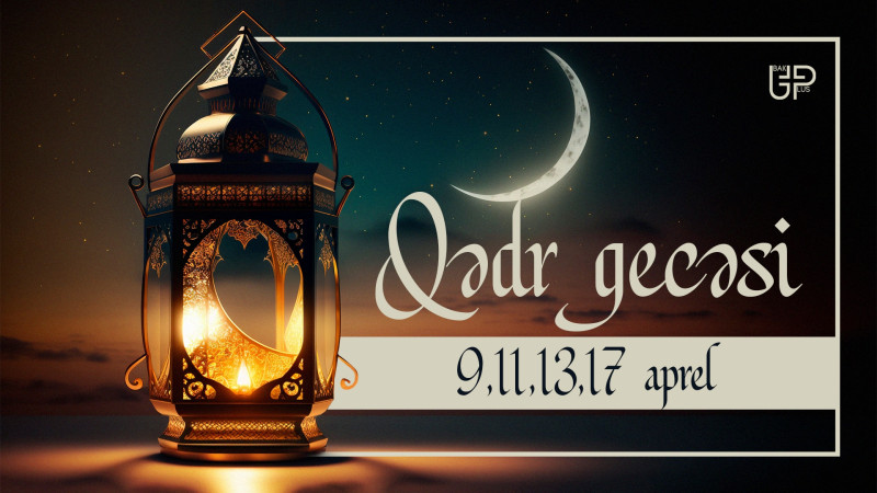 Qədr gecəsinin əməlləri hansılardır və tarixləri?