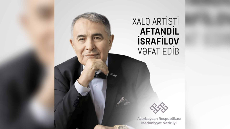 Aftandil İsrafilovun dəfn vaxtı dəyişib  - YENİLƏNİB