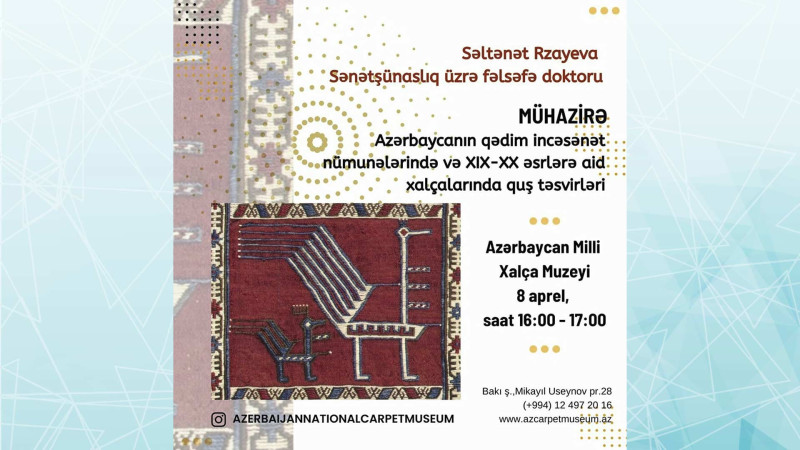 Milli Xalça Muzeyində fəlsəfə doktorunun mühazirəsi baş tutacaq