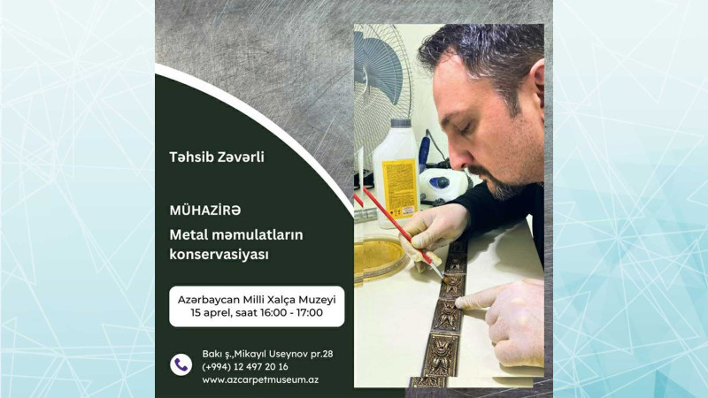Xalça muzeyində metal və zərgərlik əşyalarının bərpa yolları izah ediləcək