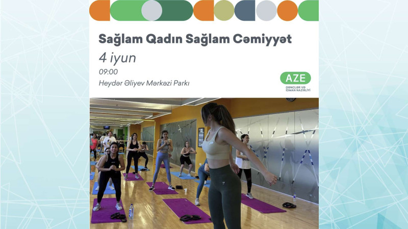 “Sağlam Qadın - Sağlam Cəmiyyət”: Heydər Əliyev mərkəzinin parkında qadınlar üçün məşq keçiriləcək