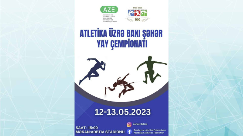 Sabah Atletika üzrə Bakı şəhər Yay çempionatı başlayır