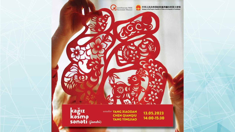 Bakıda Çin ustaları “Kağız kəsmə sənəti” adlı ustad dərsini keçirəcəklər