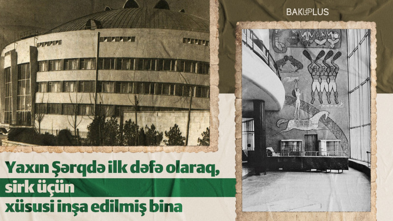 Yaxın Şərqdə ilk dəfə olaraq, sirk üçün xüsusi inşa edilmiş bina