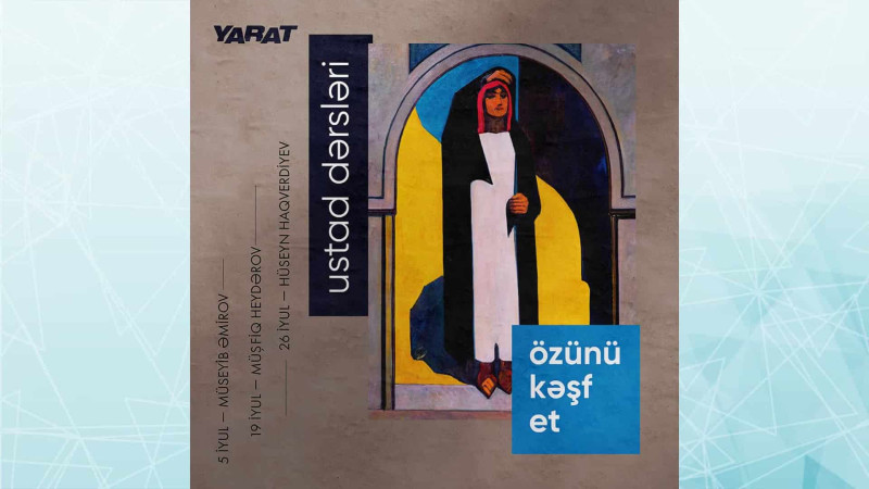“YARAT”da “Özünü kəşf et” mövzusunda ustad dərsi keçiriləcək