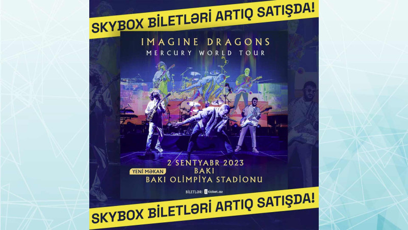 “İmagine Dragons”un konsertinə “Skybox” biletləri satışa çıxarılıb
