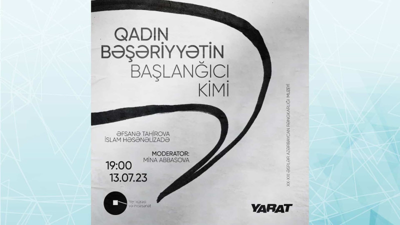 “YARAT”da “Qadın bəşəriyyətin başlanğıcı kimi” mövzusunda tədbir keçiriləcək