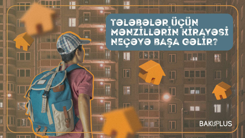 Tələbələr üçün mənzillərin kirayəsi neçəyə başa gəlir?