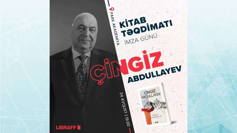 Çingiz Abdullayevin yeni kitabının təqdimatı baş tutacaq