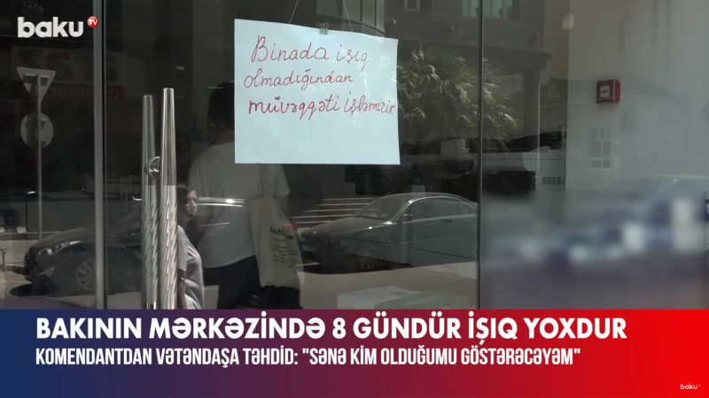 Bakının mərkəzində 8 gündür ki, sakinlər və obyektlərin sahibləri işıqsız qalıblar - VİDEO