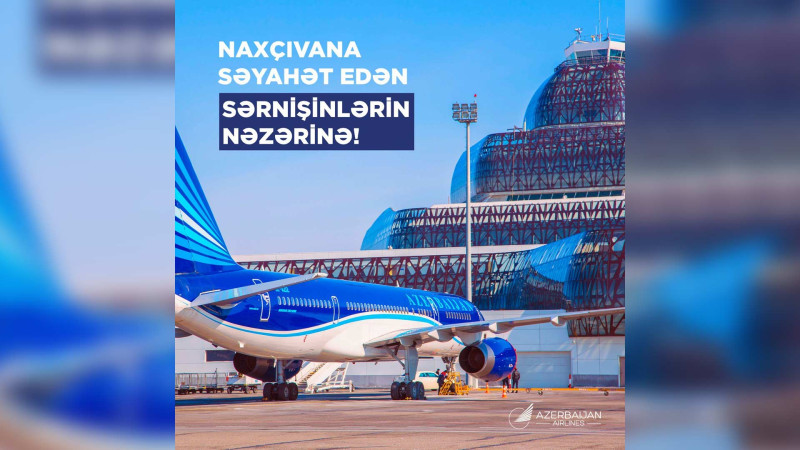AZAL sərnişinlərə müraciət edib: “Naxçıvana biletləri öncədən alın”