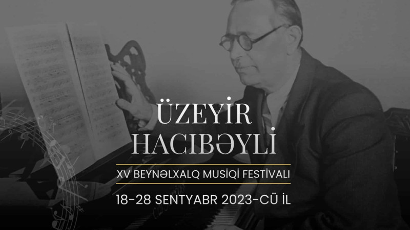 Üzeyir Hacıbəyli XV Beynəlxalq Musiqi Festivalının proqramı məlum olub