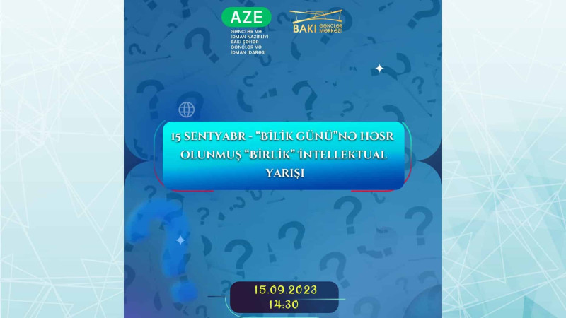Bakıda “Birlik” intellektual yarışı keçiriləcək