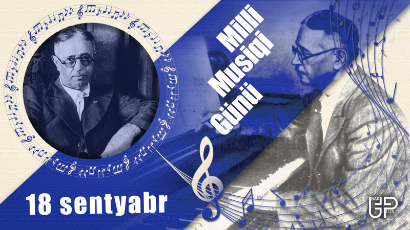 Bu gün Azərbaycanda Milli Musiqi Günü qeyd edilir