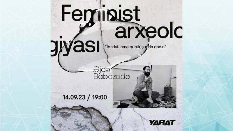 XX-XXI əsrlər Azərbaycan Rəngkarlığı Muzeyində Feminist arxeologiyası” mühazirəsi olacaq