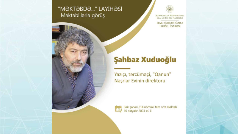 Nizamidə məktəbdə Şahbaz Xuduoğlu ilə görüş keçiriləcək