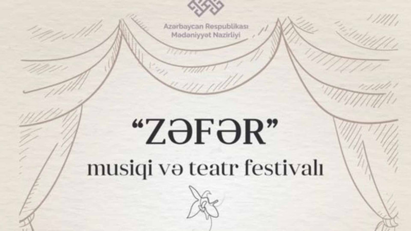 “Zəfər” musiqi və teatr festivalı başlayır