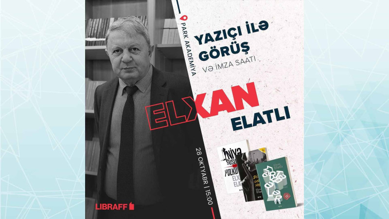 Paytaxtda yazıçı Elxan Elatlı ilə görüş keçiriləcək