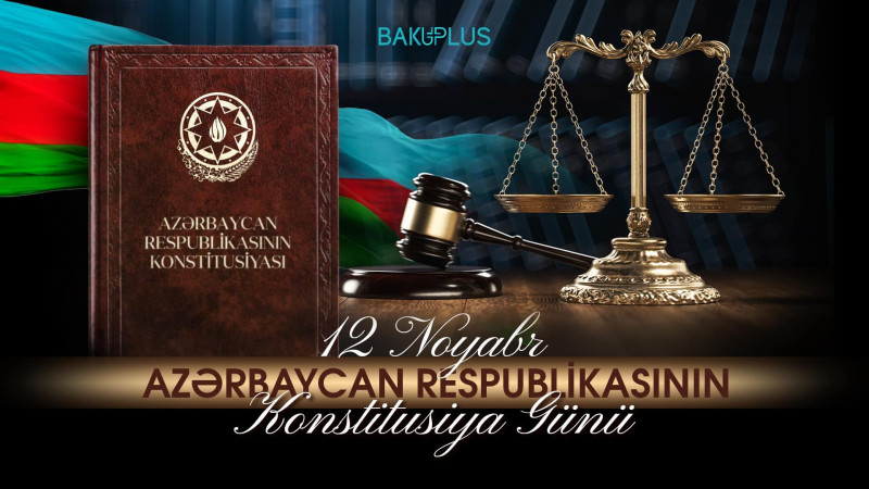 12 Noyabr - Azərbaycan Respublikasının Konstitusiya Günüdür