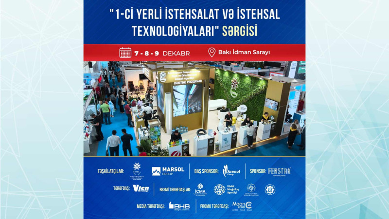 Bakı İdman Sarayında “1-ci Yerli İstehsalat və İstehsal Texnologiyaları” sərgisi keçirilir