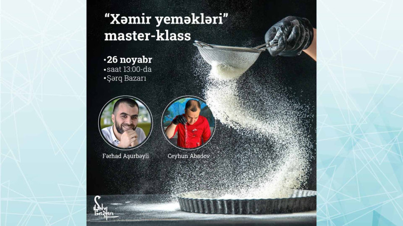 “Şərq Bazarı”nda xəmir yeməklər üzrə master-klas olacaq