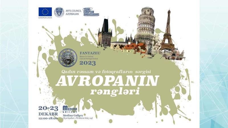 İçərişəhərdə “Avropanın rəngləri” adlı sərginin açılışı olub