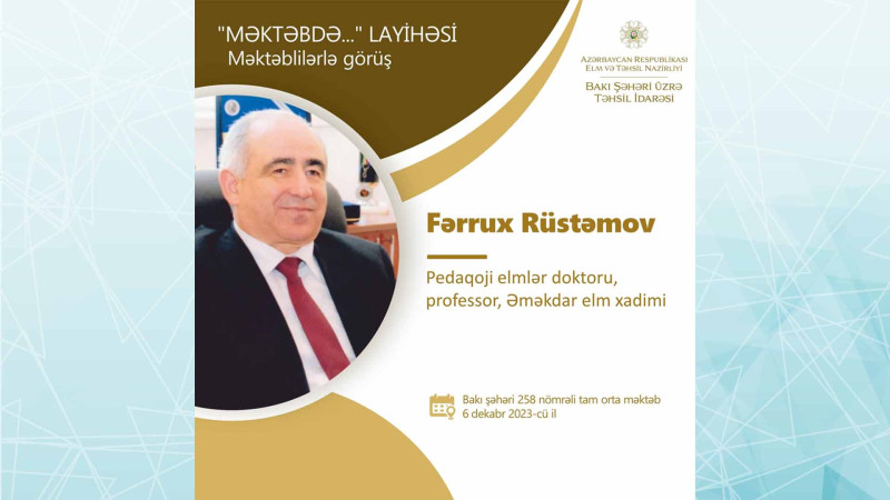Nəsimi rayonunda Əməkdar elm xadimi Fərrux Rüstəmovla görüş keçiriləcək